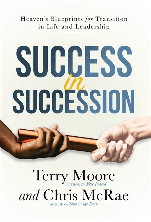 Success in Succession: Heavens Blueprints for Transition in Life and Leadership (Hardcover)