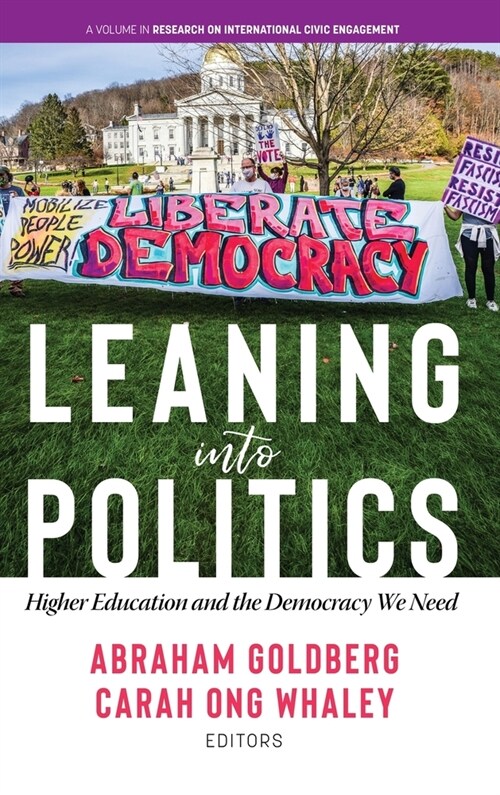 Leaning Into Politics: Higher Education and the Democracy We Need (Hardcover)