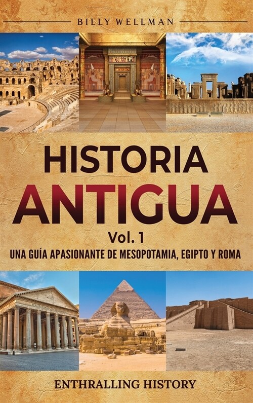Historia antigua Vol. 1: Una gu? apasionante de Mesopotamia, Egipto y Roma (Hardcover)