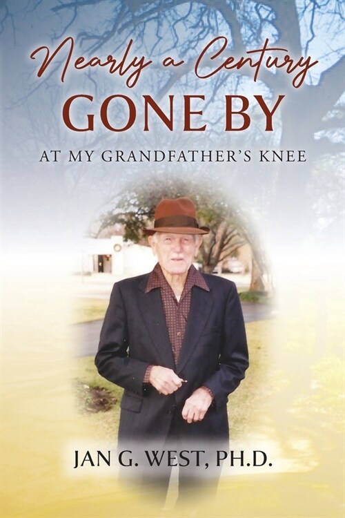 Nearly a Century Gone By: At My Grandfathers Knee (Paperback)