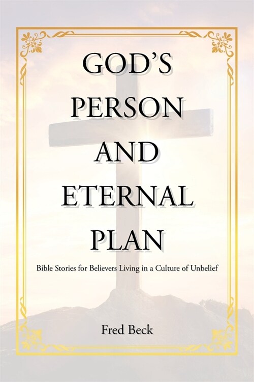 Gods Person and Eternal Plan: Bible Stories for Believers Living in a Culture of Unbelief (Paperback)