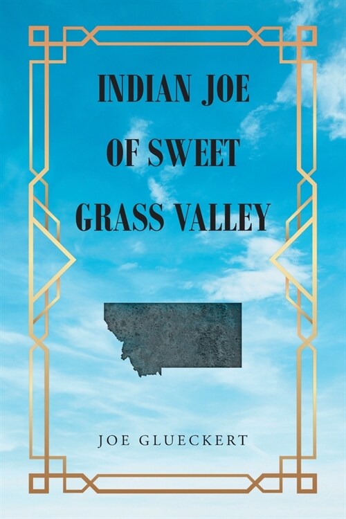 Indian Joe of Sweet Grass Valley (Paperback)