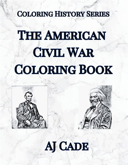 The American Civil War Coloring Book: History Coloring Book for Teens and Adults (Paperback)