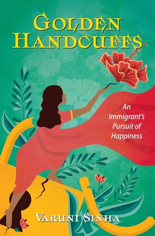 Golden Handcuffs: An Immigrants Pursuit of Happiness (Paperback)