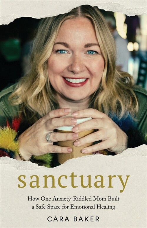Sanctuary: How One Anxiety-Riddled Mom Built a Safe Space for Emotional Healing (Paperback)