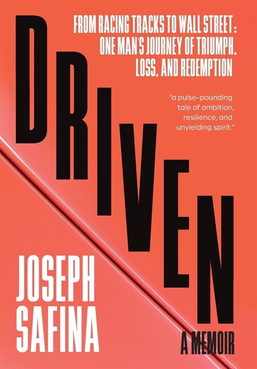 Driven: From Racing Tracks to Wall Street: One Mans Journey of Triumph, Loss, and Redemption (Hardcover)