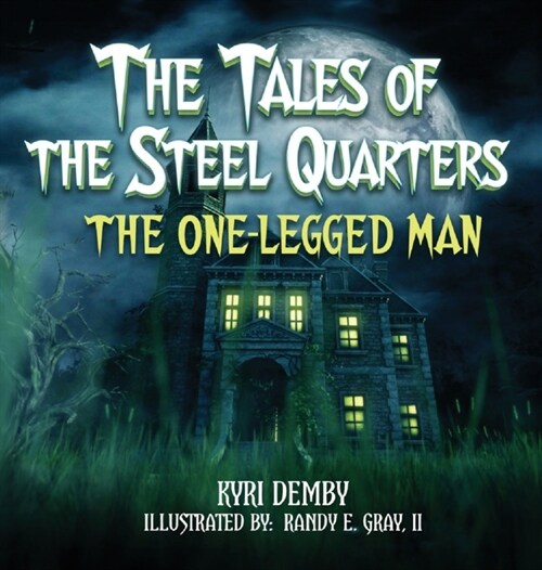 The Tales of the Steel Quarters The One-Legged Man (Hardcover)