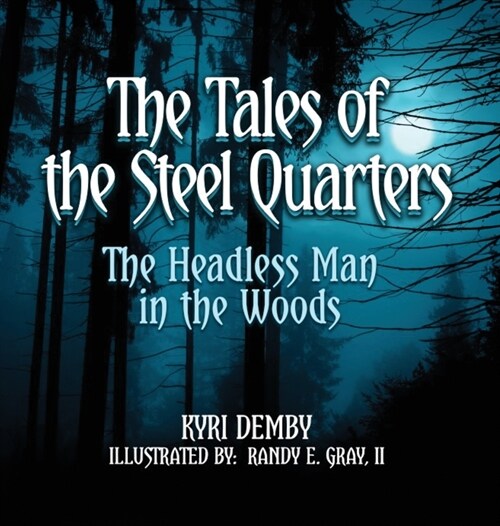 The Tales of the Steel Quarters The Headless Man In the Woods (Hardcover)