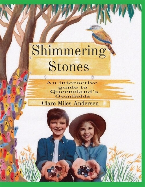 Shimmering Stones: An interactive guide to Queenslands Gemfields (Paperback)