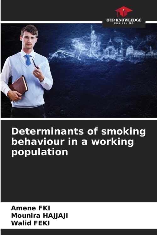 Determinants of smoking behaviour in a working population (Paperback)