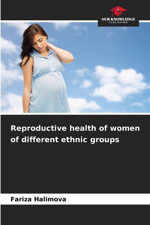 Reproductive health of women of different ethnic groups (Paperback)