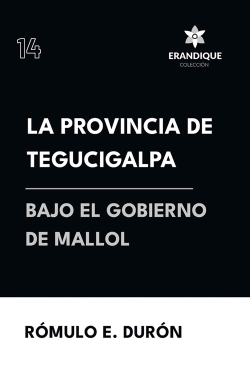 La provincia de Tegucigalpa bajo el gobierno de Mallol (Paperback)