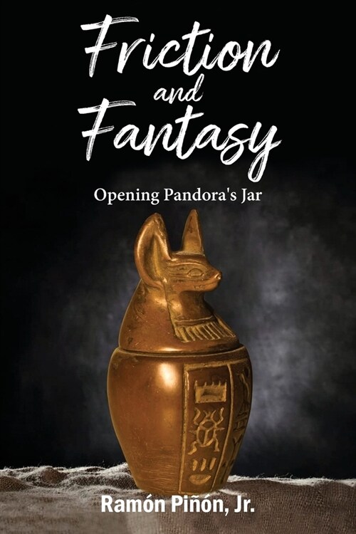 Friction and Fantasy: Opening Pandoras Jar (Paperback)