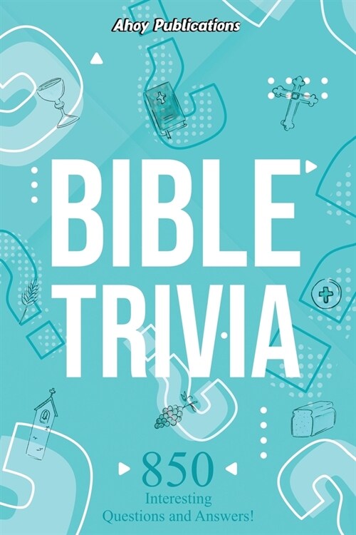 Bible Trivia: 850 Interesting Questions and Answers! (Paperback)