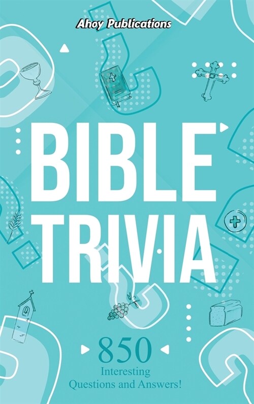 Bible Trivia: 850 Interesting Questions and Answers! (Hardcover)