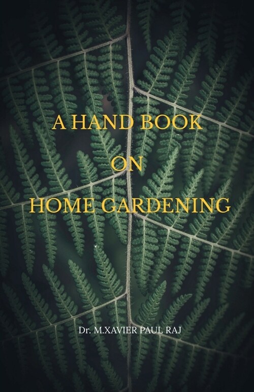 A Hand Book on Home Gardening: Home Gardening (Paperback)