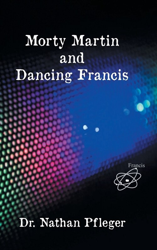 Morty Martin and Dancing Francis (Hardcover)