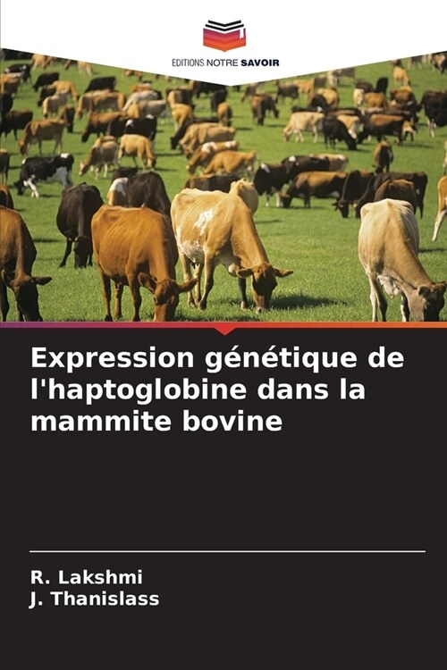 Expression g??ique de lhaptoglobine dans la mammite bovine (Paperback)