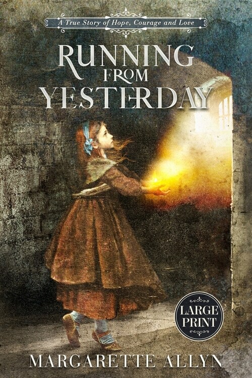 Running from Yesterday (Large Print Edition): A True Story of Hope, Courage and Love (Paperback)