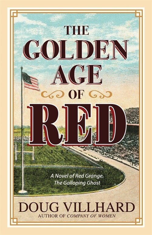 The Golden Age of Red: A Novel of Red Grange, The Galloping Ghost (Paperback)