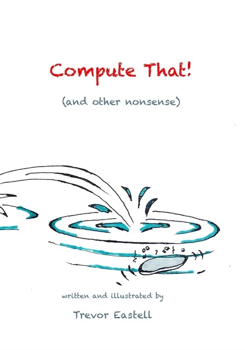Compute That!: (and other nonsense) (Paperback)