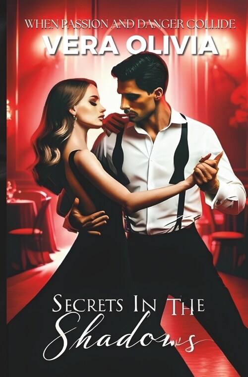 Secrets in the Shadows: When Passion and Danger Collide (Paperback)