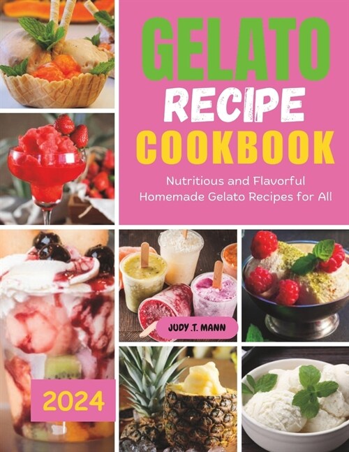 Gelato Recipe cookbook: Nutritious and Flavorful Homemade Gelato Recipes for All (Paperback)