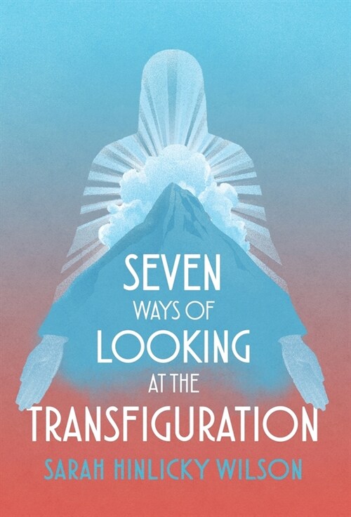 Seven Ways of Looking at the Transfiguration (Hardcover)