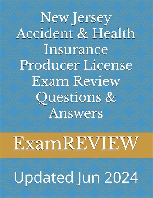 New Jersey Accident & Health Insurance Producer License Exam Review Questions & Answers (Paperback)