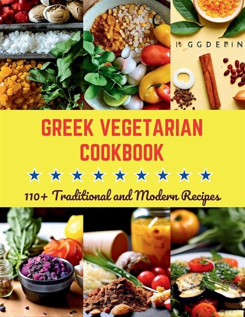 Greek Vegetarian Cookbook: 110+ Traditional and Modern Recipes (Paperback)