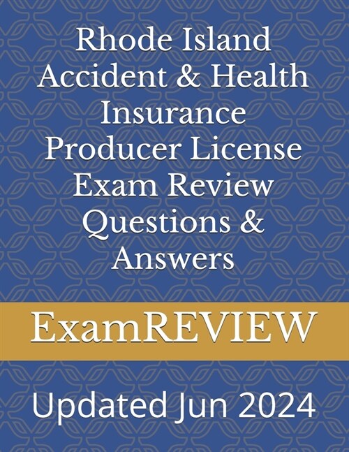 Rhode Island Accident & Health Insurance Producer License Exam Review Questions & Answers (Paperback)