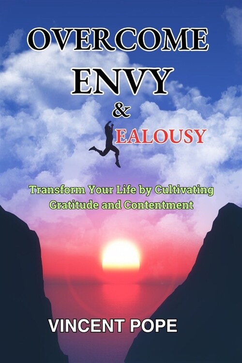 Overcome Envy & Jealousy: Transform Your Life by Cultivating Gratitude and Contentment (Paperback)