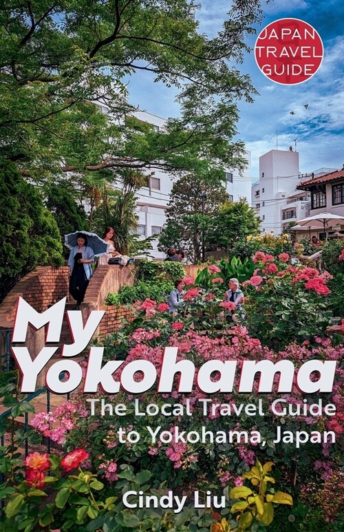 My Yokohama: The Local Travel Guide to Yokohama, Japan (Paperback)