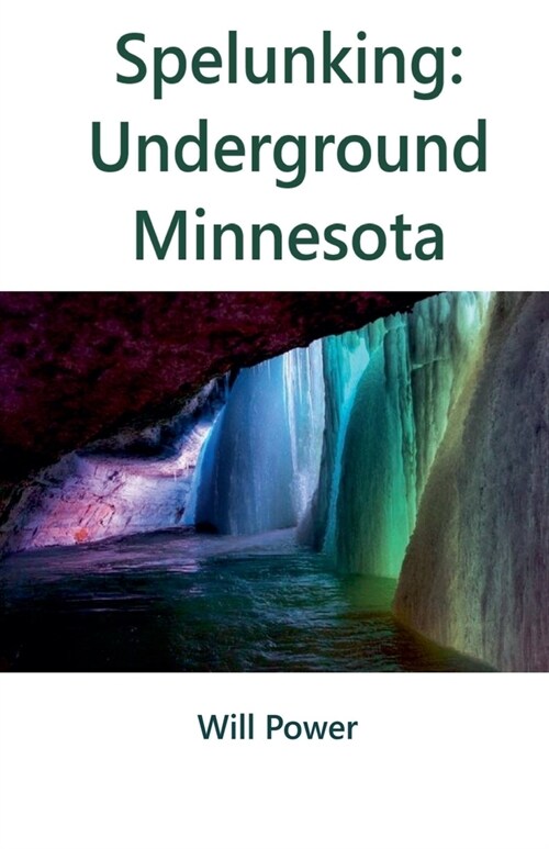 Spelunking: Underground Minnesota (Paperback)