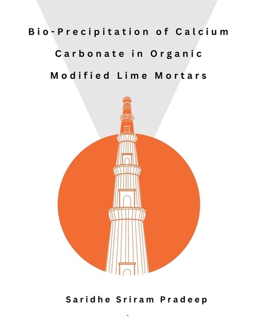 Bio-Precipitation of Calcium Carbonate in Organic Modified Lime Mortars (Paperback)