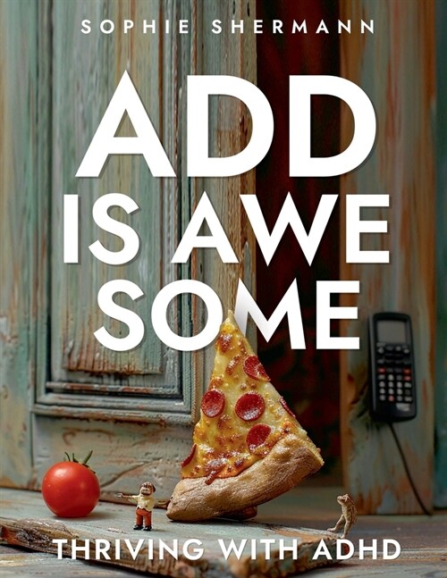 ADD is Awesome: Thriving with ADHD (Paperback)