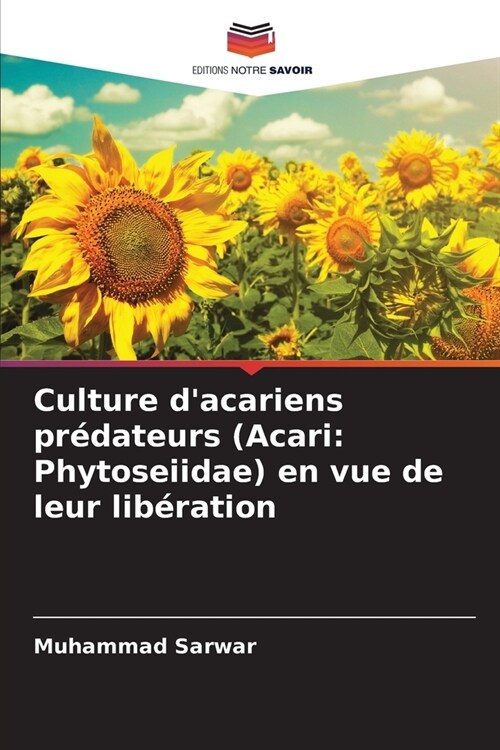 Culture dacariens pr?ateurs (Acari: Phytoseiidae) en vue de leur lib?ation (Paperback)