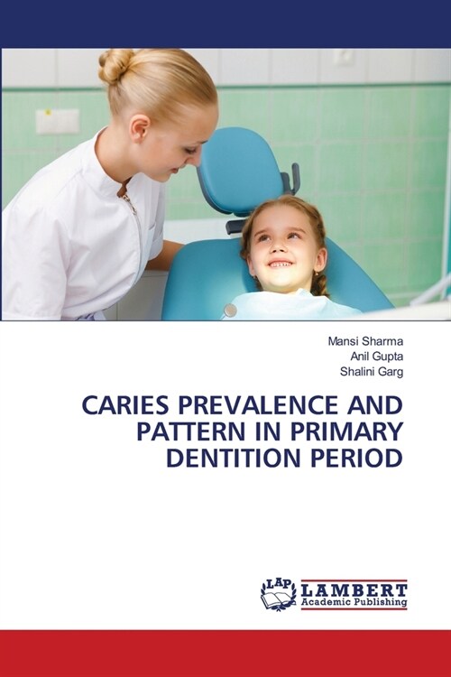 Caries Prevalence and Pattern in Primary Dentition Period (Paperback)