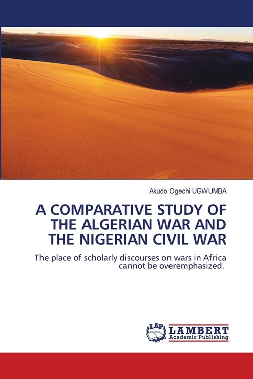 A Comparative Study of the Algerian War and the Nigerian Civil War (Paperback)