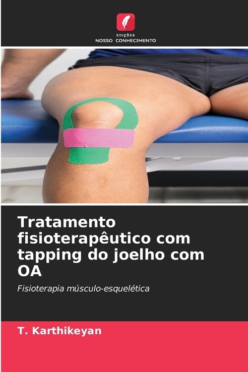 Tratamento fisioterap?tico com tapping do joelho com OA (Paperback)