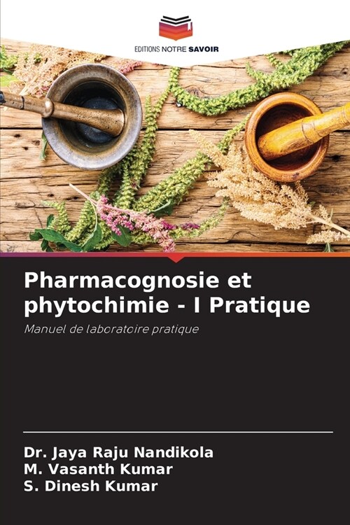 Pharmacognosie et phytochimie - I Pratique (Paperback)