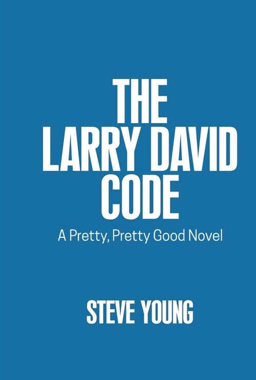 The Larry David Code: A Pretty, Pretty Good Novel (Hardcover)