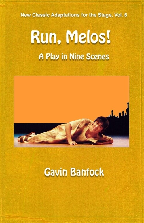 RUN, MELOS! A Play in Nine Scenes: New Classic Adaptations for the Stage, Vol. 6 (Paperback)