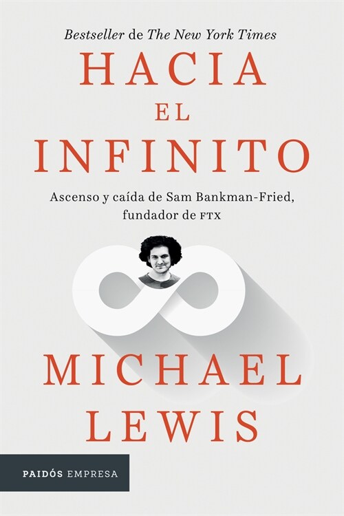 Hacia El Infinito: Ascenso Y Ca?a de San Bankman-Fried, Fundador de Ftx / Going Infinite: The Rise and Fall of a New Tycoon (Paperback)