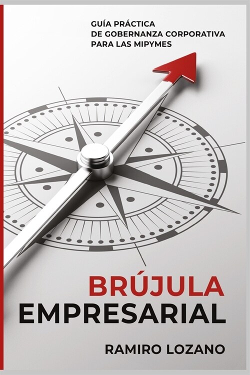 Br?ula Empresarial: Gu? pr?tica de gobernanza corporativa para las MiPyMEs (Paperback)