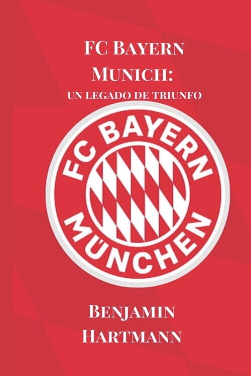 FC Bayern Munich: un legado de triunfo (Paperback)