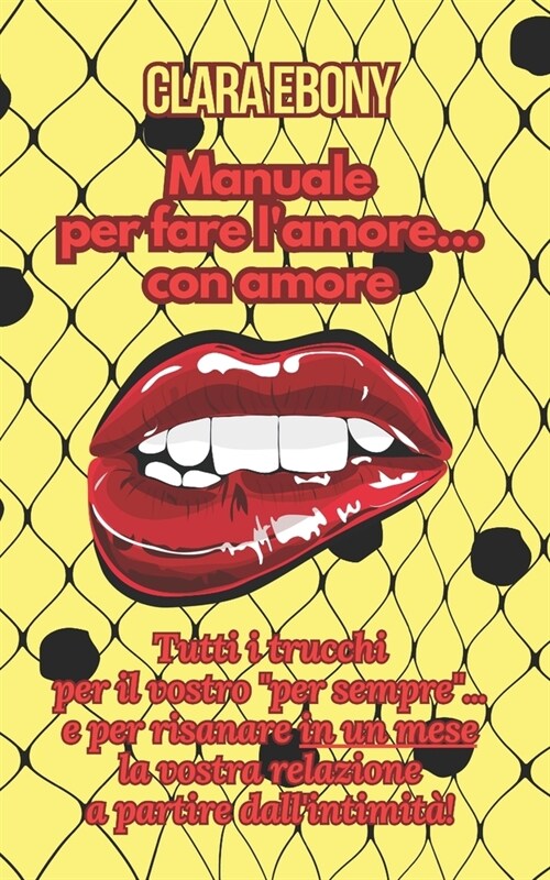 Manuale per fare lamore... con amore: Tutti i trucchi per il vostro per sempre e per risanare in un mese la vostra relazione... a partire dallinti (Paperback)