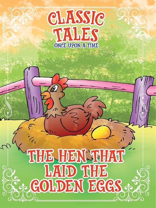 Classic Tales Once Upon a Time The Hen that Laid The Golden Eggs (Paperback)