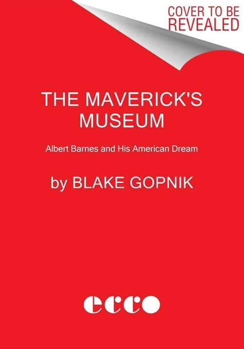 The Mavericks Museum: Albert Barnes and His American Dream (Hardcover)