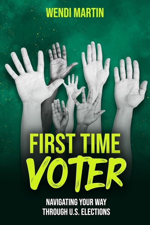First Time Voter: Navigating Your Way Through U.S. Elections (Paperback)